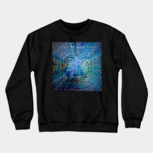 I am my Ancestors Crewneck Sweatshirt